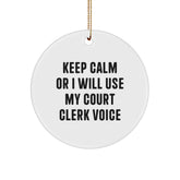 Funny Court Clerk Gifts from Friends for Court Clerk - Keep Calm Or I Will Use My Court Clerk Voice Christmas Circle Ornament - Image 1